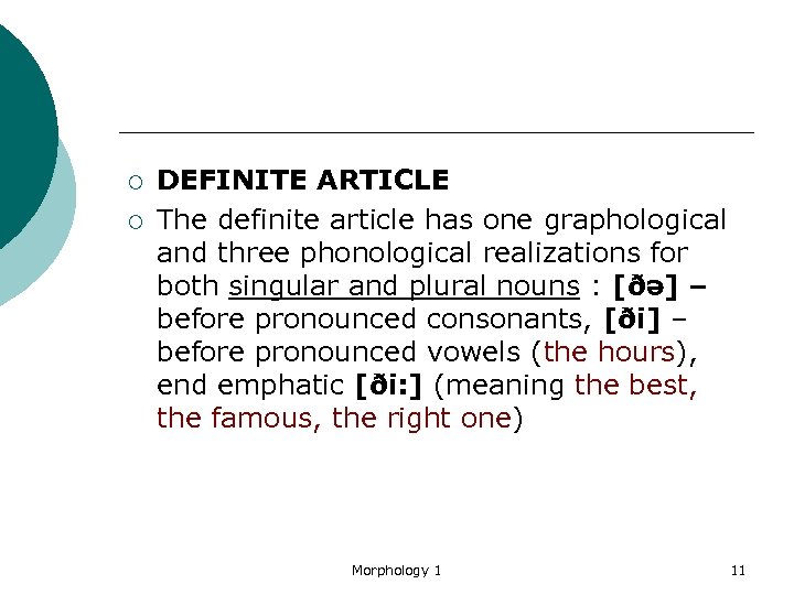 ¡ ¡ DEFINITE ARTICLE The definite article has one graphological and three phonological realizations