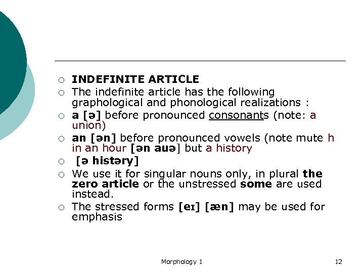 ¡ ¡ ¡ ¡ INDEFINITE ARTICLE The indefinite article has the following graphological and