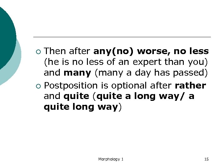 Then after any(no) worse, no less (he is no less of an expert than