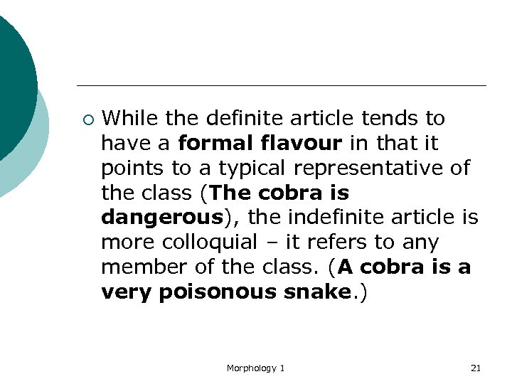 ¡ While the definite article tends to have a formal flavour in that it