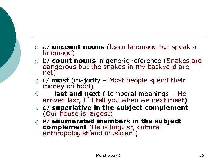 ¡ ¡ ¡ a/ uncount nouns (learn language but speak a language) b/ count