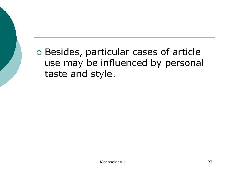 ¡ Besides, particular cases of article use may be influenced by personal taste and