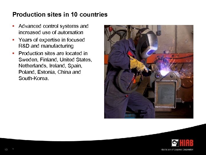 Production sites in 10 countries § Advanced control systems and increased use of automation