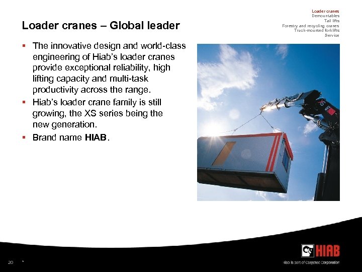 Loader cranes – Global leader § The innovative design and world-class engineering of Hiab’s