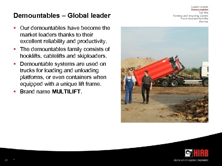 Demountables – Global leader § Our demountables have become the market leaders thanks to