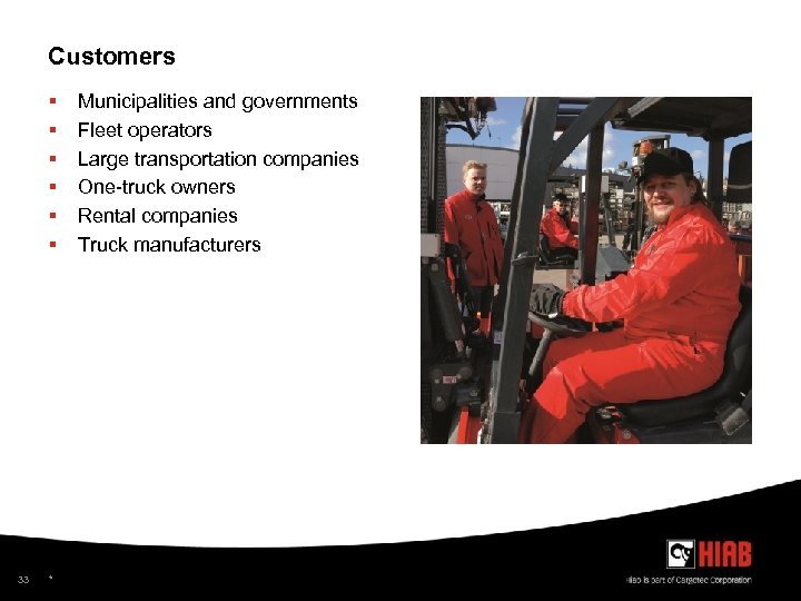 Customers § § § 33 * Municipalities and governments Fleet operators Large transportation companies