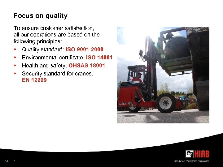 Focus on quality To ensure customer satisfaction, all our operations are based on the