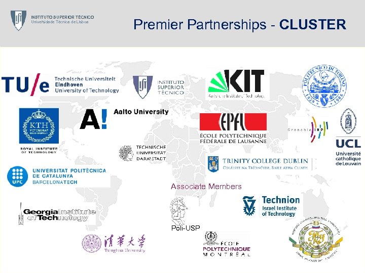 INSTITUTO SUPERIOR TÉCNICO Universidade Técnica de Lisboa Premier Partnerships - CLUSTER Associate Members Poli-USP