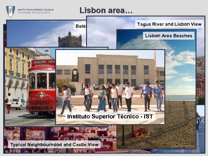 INSTITUTO SUPERIOR TÉCNICO Universidade Técnica de Lisboa Lisbon area… Belém Tower Downtown Tagus River