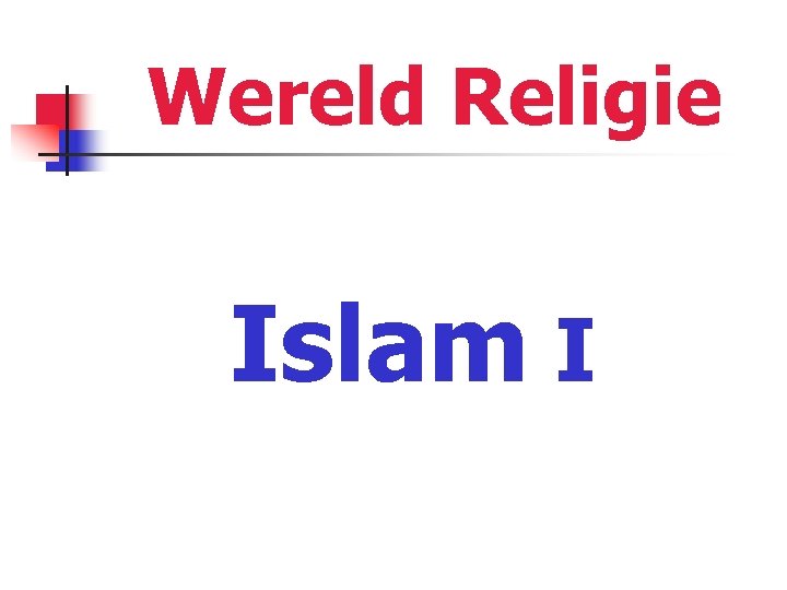 Wereld Religie Islam I 