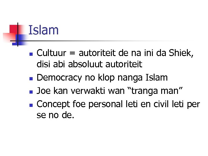 Islam n n Cultuur = autoriteit de na ini da Shiek, disi absoluut autoriteit