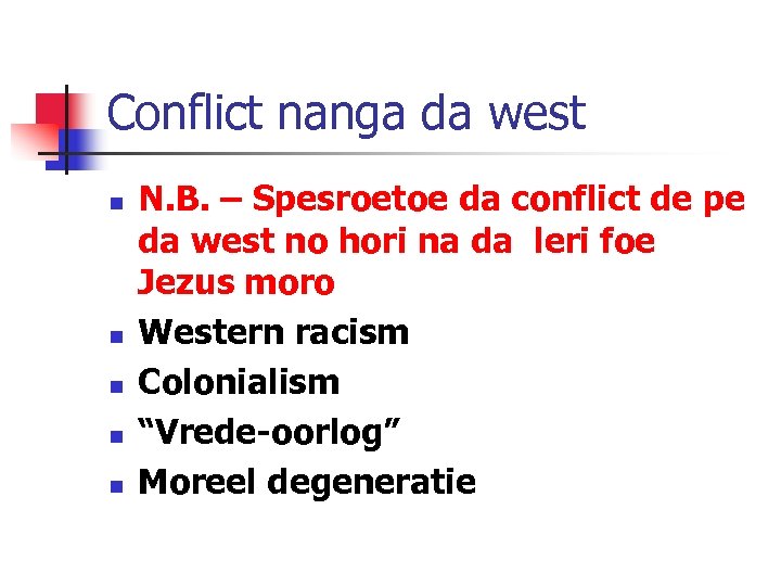 Conflict nanga da west n n n N. B. – Spesroetoe da conflict de
