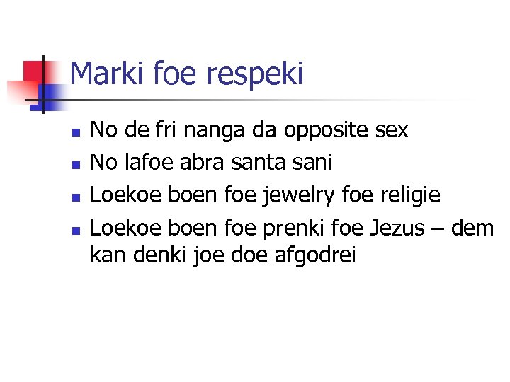 Marki foe respeki n n No de fri nanga da opposite sex No lafoe
