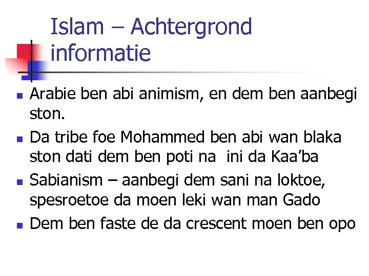 Islam – Achtergrond informatie n n Arabie ben abi animism, en dem ben aanbegi