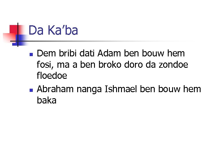 Da Ka’ba n n Dem bribi dati Adam ben bouw hem fosi, ma a