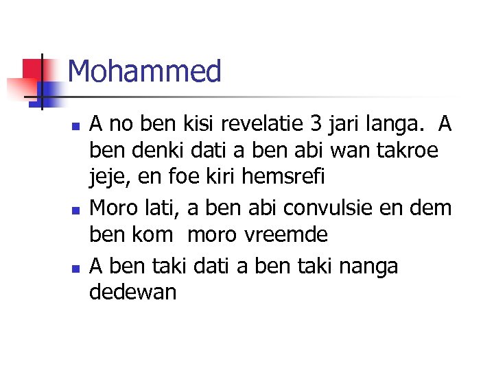 Mohammed n n n A no ben kisi revelatie 3 jari langa. A ben