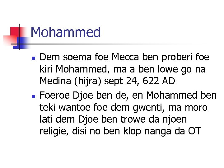 Mohammed n n Dem soema foe Mecca ben proberi foe kiri Mohammed, ma a