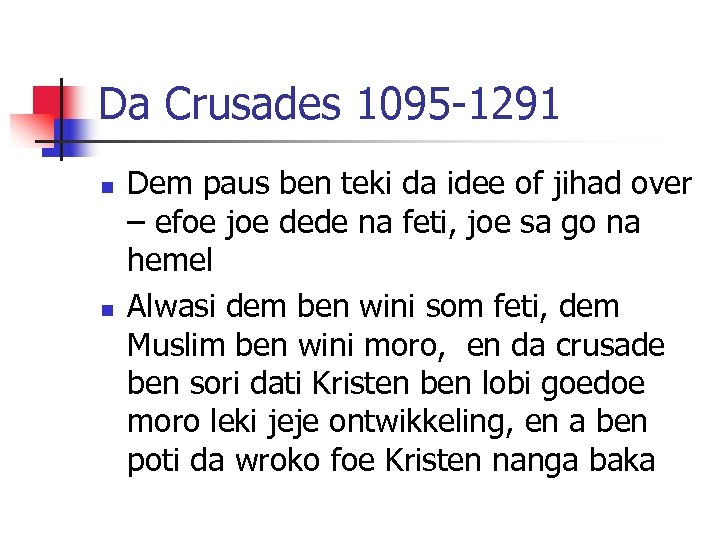 Da Crusades 1095 -1291 n n Dem paus ben teki da idee of jihad