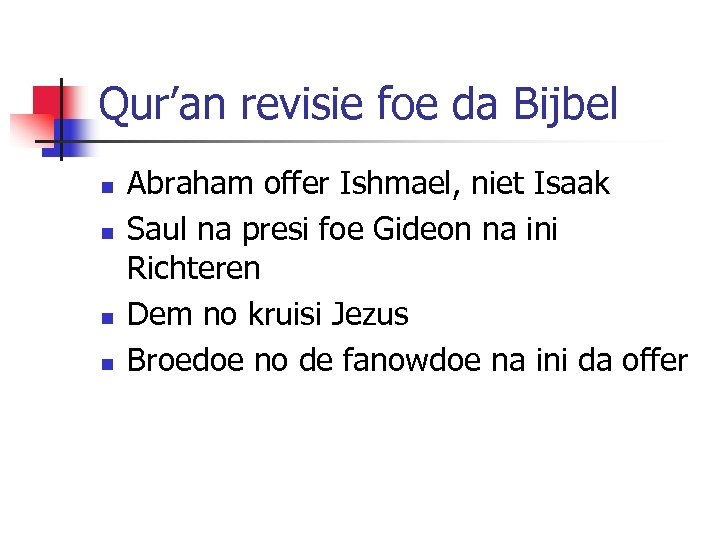 Qur’an revisie foe da Bijbel n n Abraham offer Ishmael, niet Isaak Saul na