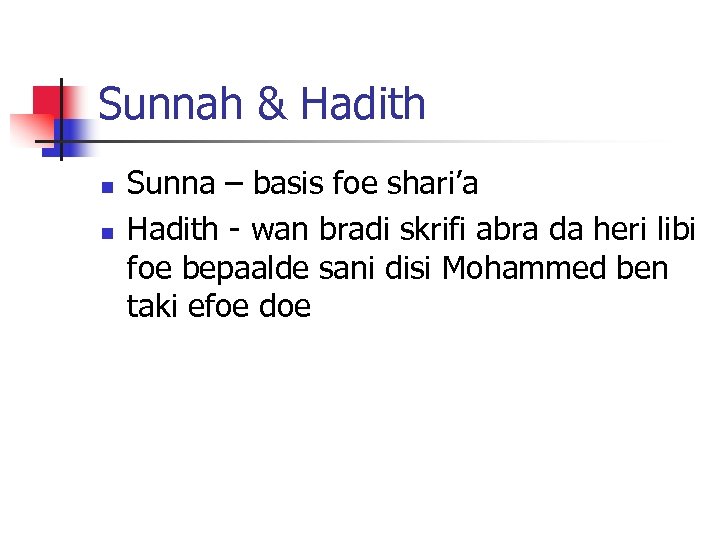 Sunnah & Hadith n n Sunna – basis foe shari’a Hadith - wan bradi