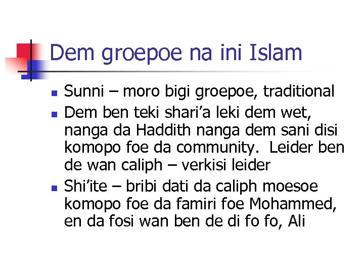 Dem groepoe na ini Islam n n n Sunni – moro bigi groepoe, traditional