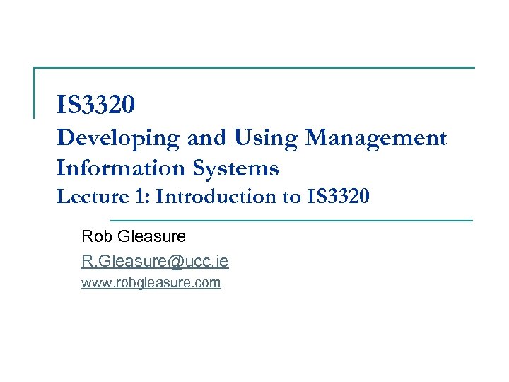IS 3320 Developing and Using Management Information Systems Lecture 1: Introduction to IS 3320