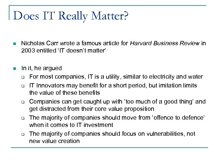Does IT Really Matter? n Nicholas Carr wrote a famous article for Harvard Business