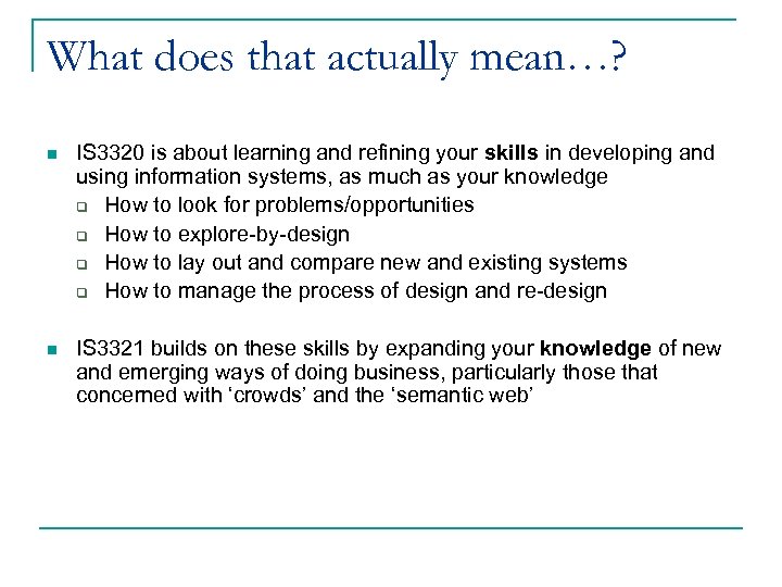 What does that actually mean…? n IS 3320 is about learning and refining your