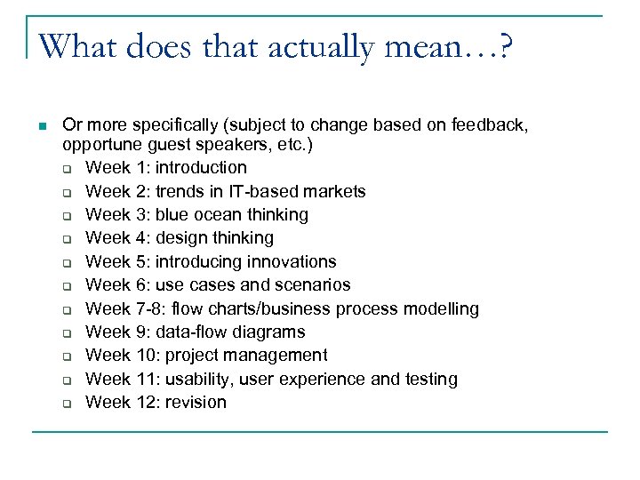 What does that actually mean…? n Or more specifically (subject to change based on