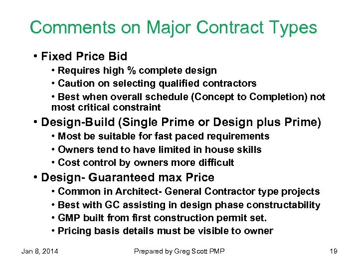 Comments on Major Contract Types • Fixed Price Bid • Requires high % complete