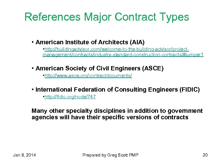 References Major Contract Types • American Institute of Architects (AIA) • http: //buildingadvisor. com/welcome-to-the-building-advisor/projectmanagement/contracts/industry-standard-construction-contracts/#jumper