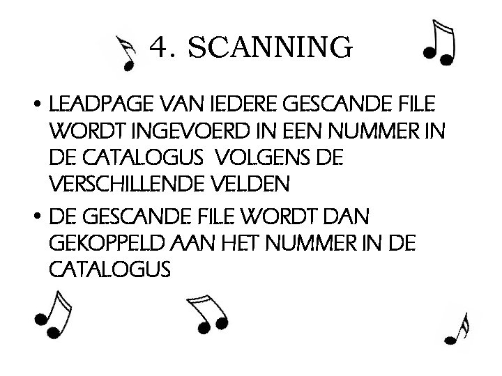 4. SCANNING • LEADPAGE VAN IEDERE GESCANDE FILE WORDT INGEVOERD IN EEN NUMMER IN