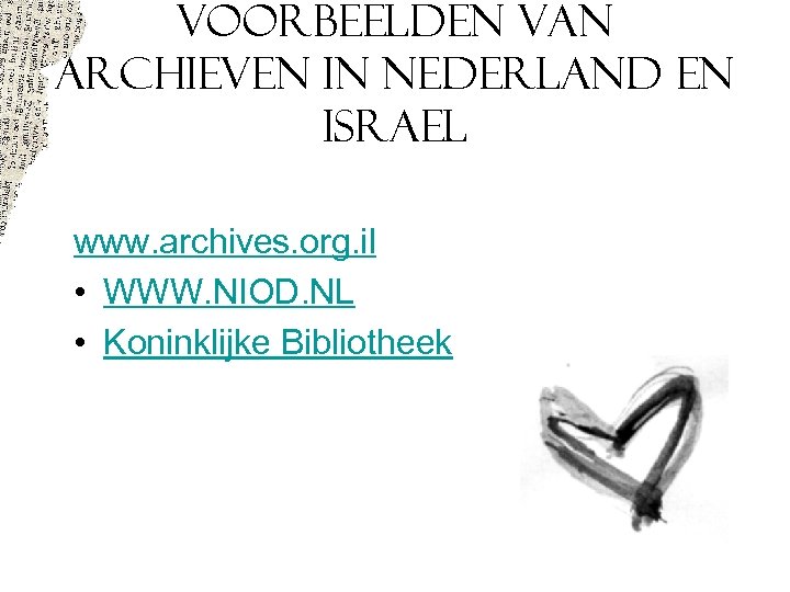 VOORBEELDEN VAN ARCHIEVEN IN NEDERLAND EN ISRAEL www. archives. org. il • WWW. NIOD.