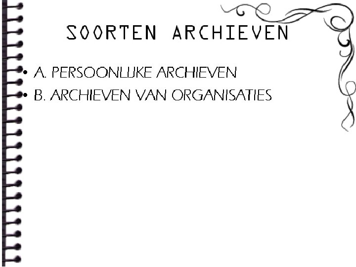 SOORTEN ARCHIEVEN • A. PERSOONLIJKE ARCHIEVEN • B. ARCHIEVEN VAN ORGANISATIES 