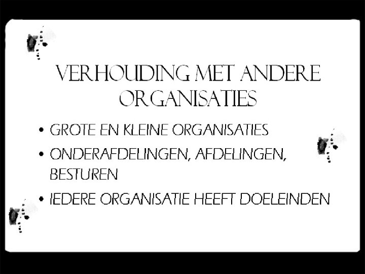 VERHOUDING MET ANDERE ORGANISATIES • GROTE EN KLEINE ORGANISATIES • ONDERAFDELINGEN, BESTUREN • IEDERE