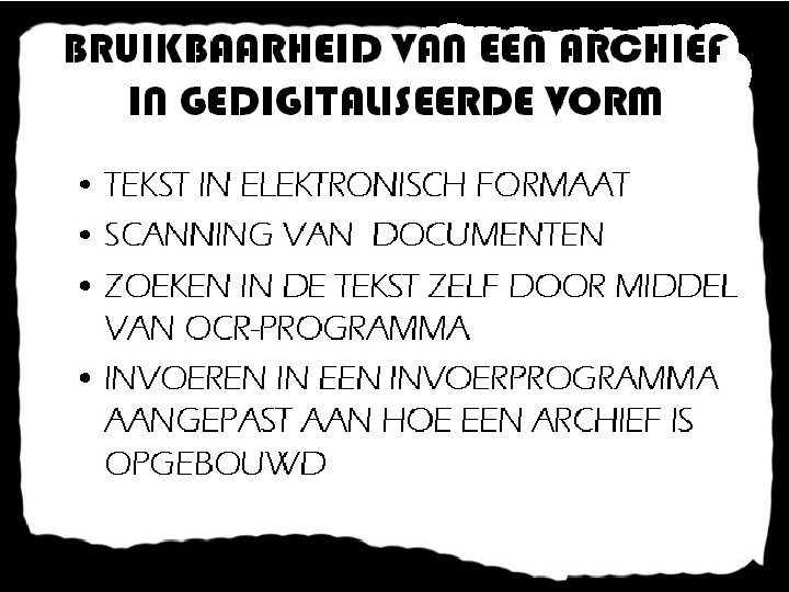 BRUIKBAARHEID VAN EEN ARCHIEF IN GEDIGITALISEERDE VORM • TEKST IN ELEKTRONISCH FORMAAT • SCANNING