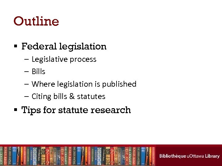 Outline § Federal legislation – Legislative process – Bills – Where legislation is published
