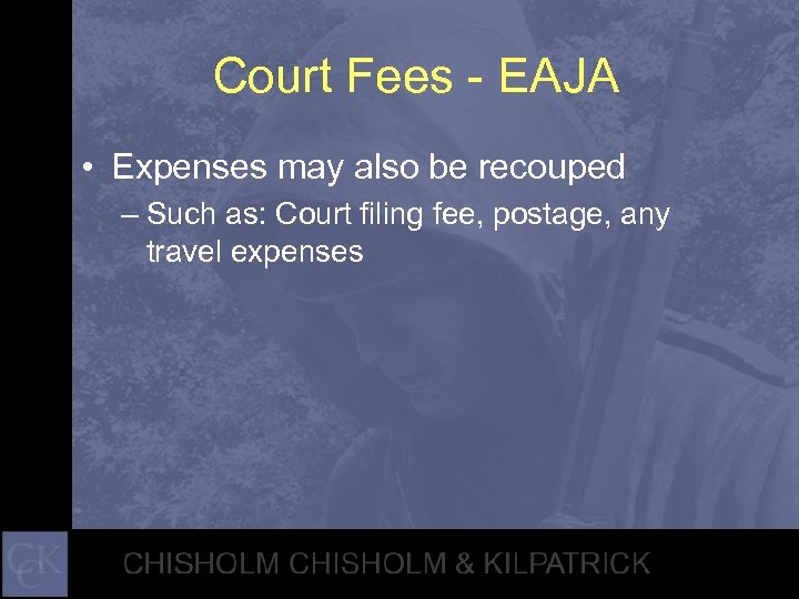 Court Fees - EAJA • Expenses may also be recouped – Such as: Court