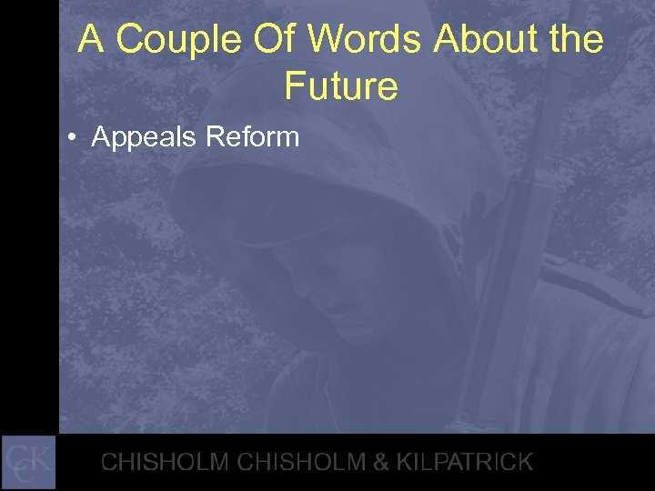 A Couple Of Words About the Future • Appeals Reform 108 