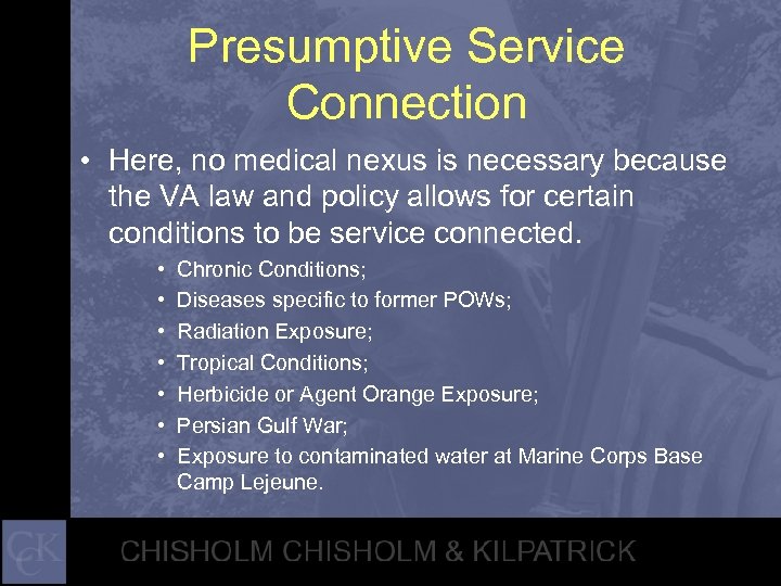 Presumptive Service Connection • Here, no medical nexus is necessary because the VA law