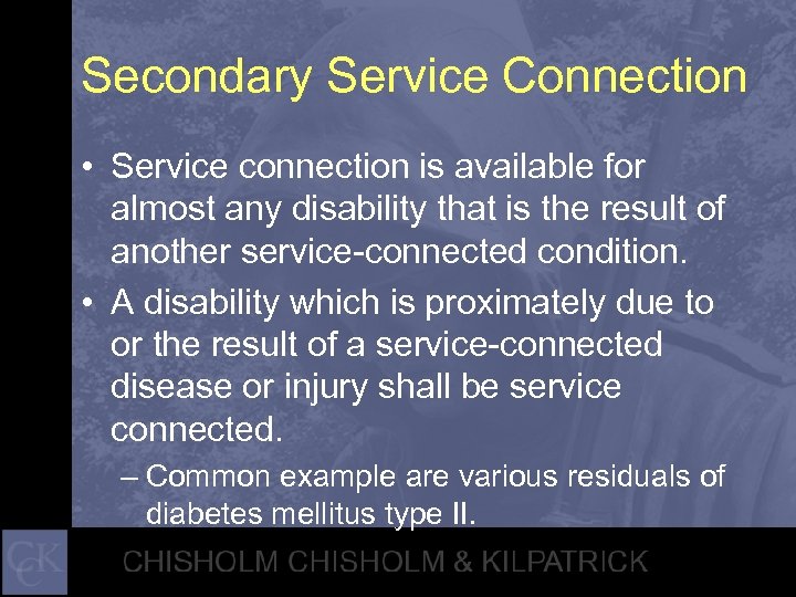 Secondary Service Connection • Service connection is available for almost any disability that is