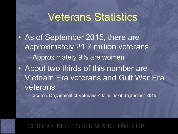 Veterans Statistics • As of September 2015, there approximately 21. 7 million veterans –