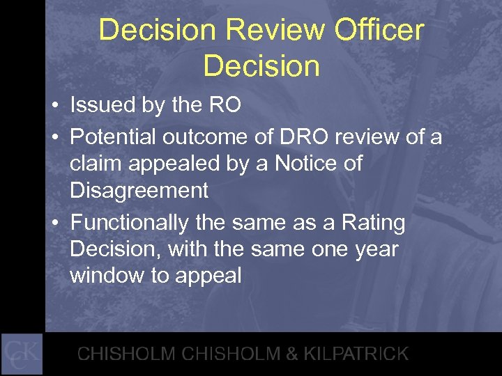 Decision Review Officer Decision • Issued by the RO • Potential outcome of DRO
