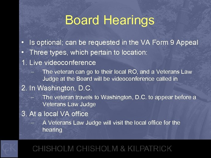 Board Hearings • Is optional; can be requested in the VA Form 9 Appeal