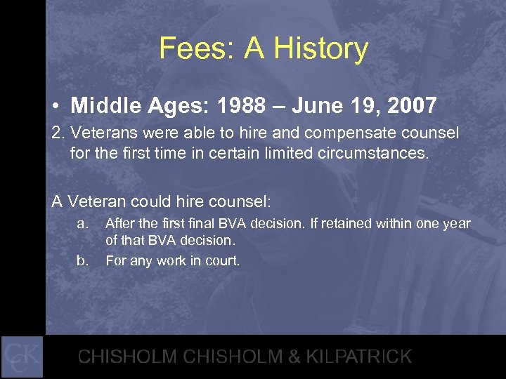 Fees: A History • Middle Ages: 1988 – June 19, 2007 2. Veterans were