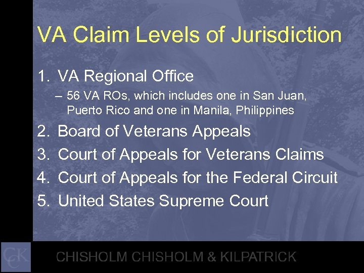 VA Claim Levels of Jurisdiction 1. VA Regional Office – 56 VA ROs, which