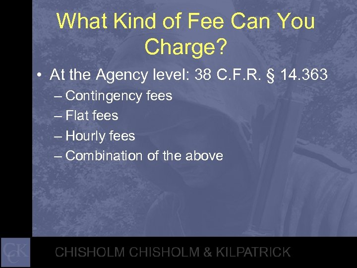 What Kind of Fee Can You Charge? • At the Agency level: 38 C.