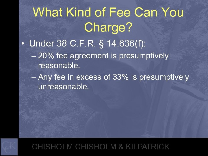 What Kind of Fee Can You Charge? • Under 38 C. F. R. §