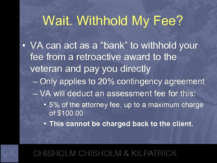 Wait. Withhold My Fee? • VA can act as a “bank” to withhold your