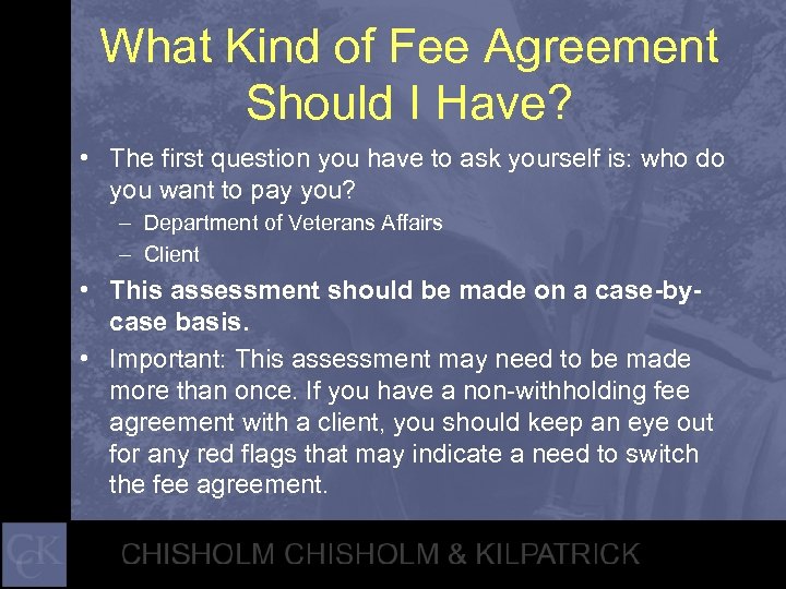 What Kind of Fee Agreement Should I Have? • The first question you have